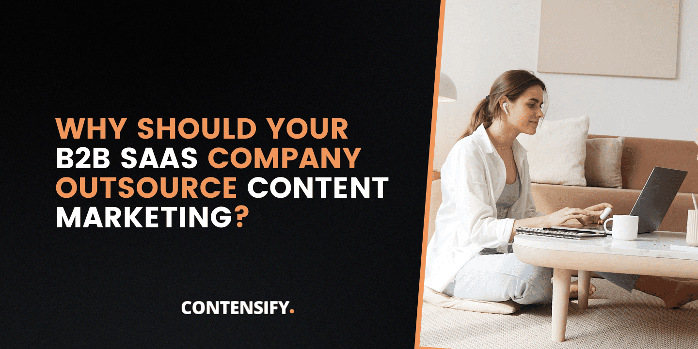 Why Should Your B2B SaaS Company Outsource Content Marketing?