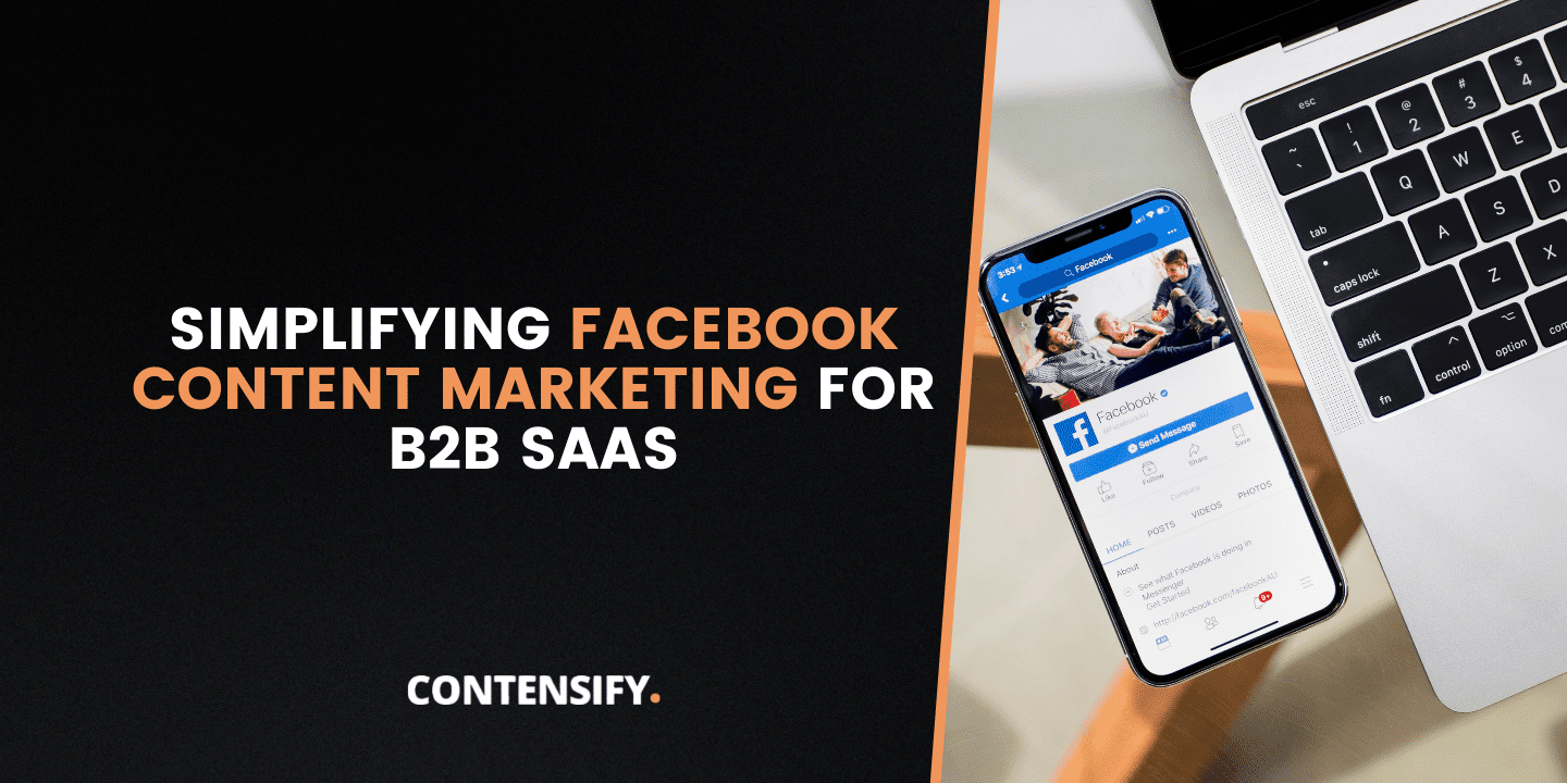 Simplifying Facebook content marketing for B2B SaaS