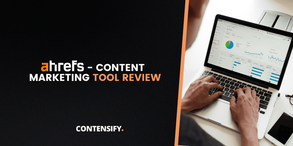 Ahrefs - Content marketing Tool Review