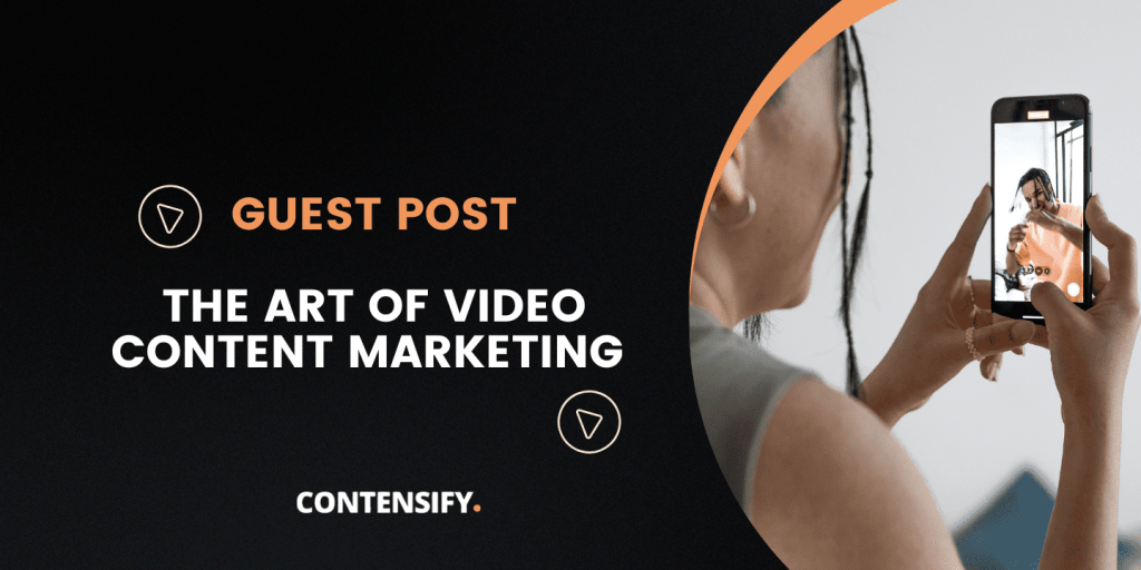 the art of video content marketing