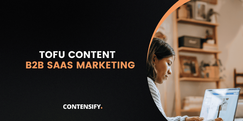 tofu content - top of the funnel content in b2b saas marketing