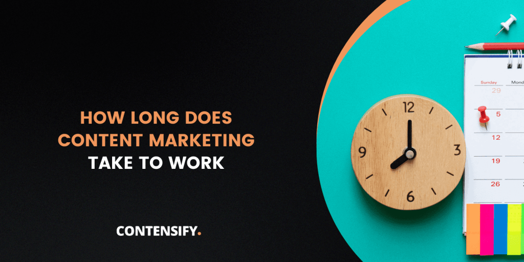 How Long Does It Take to See Content Marketing Results