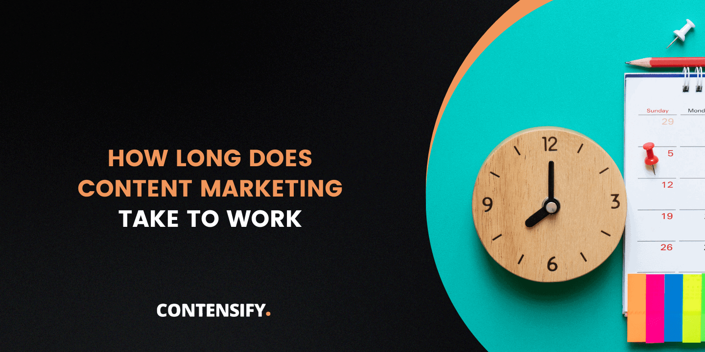 How Long Does It Take to See Content Marketing Results