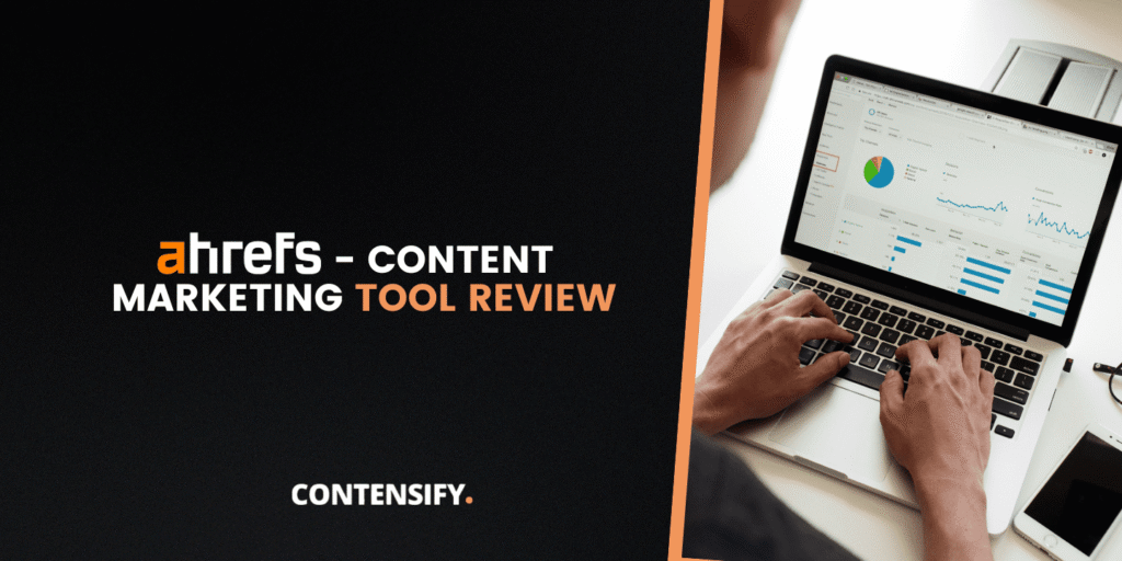 Ahrefs - Content marketing Tool Review