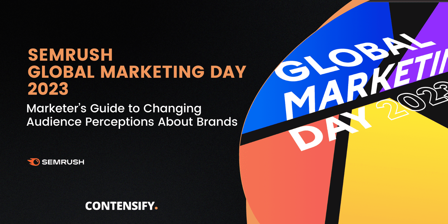 semrush global marketing day 2023 takeaways - how to monetize content