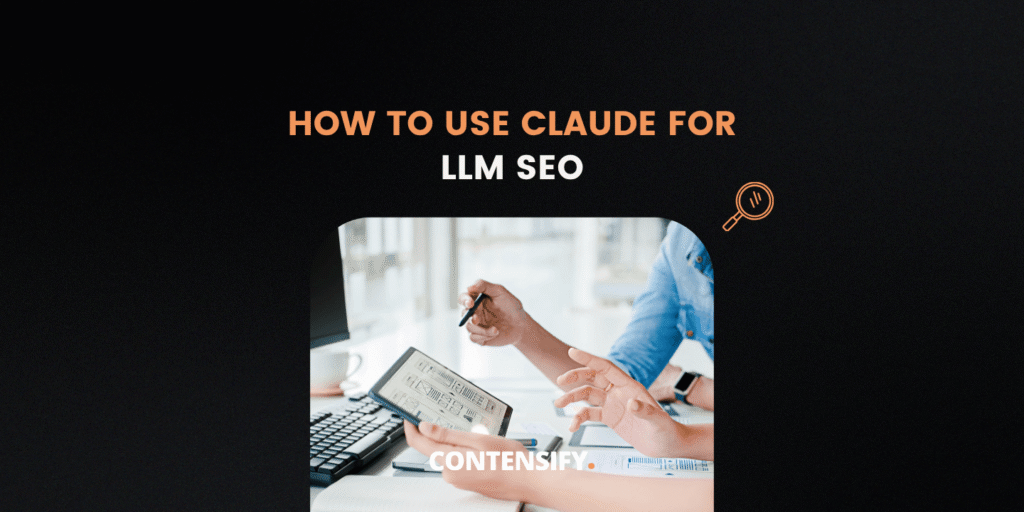 how to use claude for llm seo