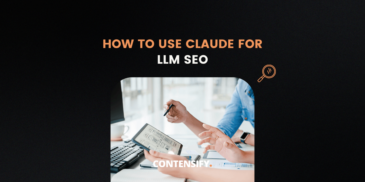 how to use claude for llm seo