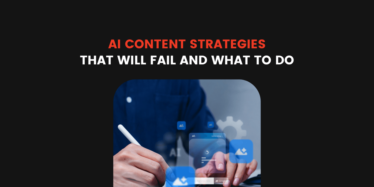 AI Content Strategies That Fail