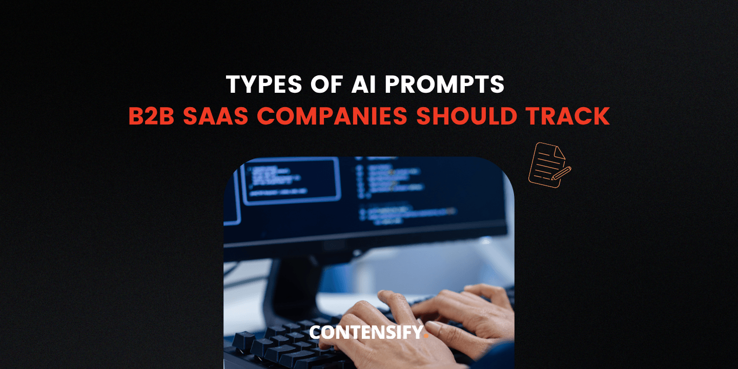 Types of AI Prompts Every B2B SaaS Company Should Be Tracking (And Why)